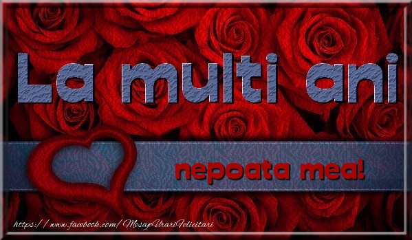 Felicitari de la multi ani pentru Nepoata - La multi ani nepoata mea