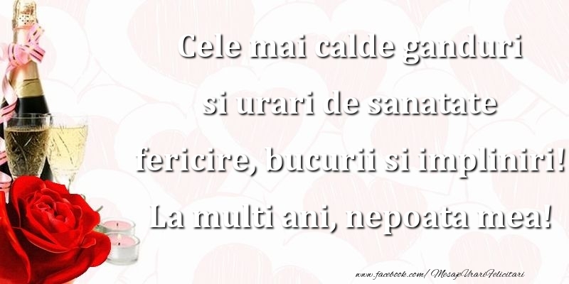 Felicitari de la multi ani pentru Nepoata - Cele mai calde ganduri si urari de sanatate fericire, bucurii si impliniri! nepoata mea