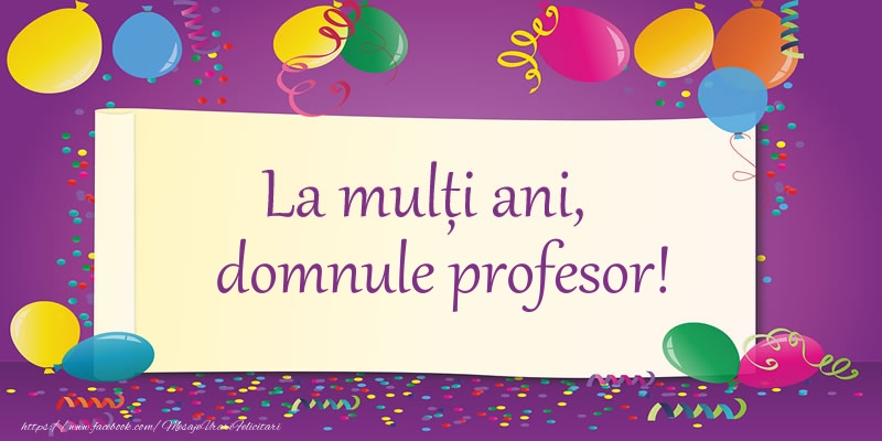 Felicitari de la multi ani pentru Profesor - La multi ani, domnule profesor!