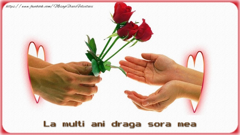 Felicitari de la multi ani pentru Sora - La multi ani draga sora mea