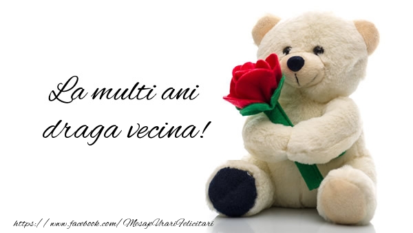 Felicitari de la multi ani pentru Vecina - La multi ani draga vecina!