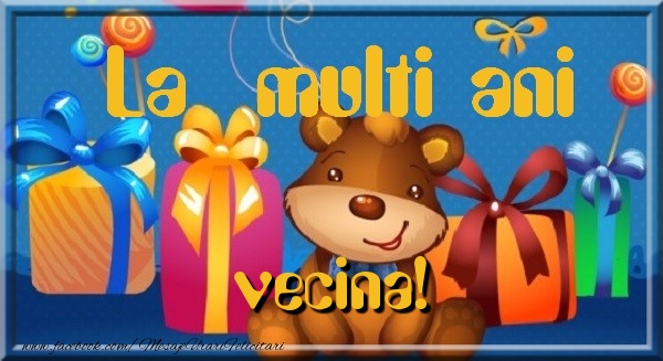 Felicitari de la multi ani pentru Vecina - La multi ani vecina