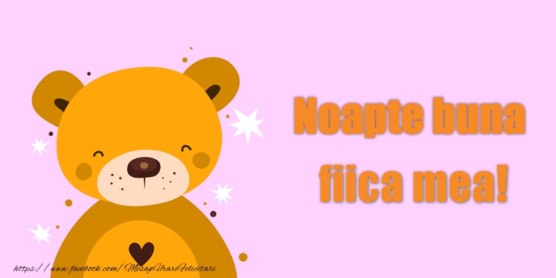 Felicitari de noapte buna pentru Fata - Noapte buna fiica mea!