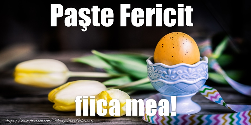 Paste Paste Fericit fiica mea!