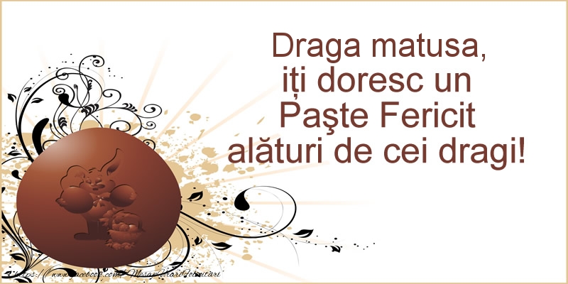 Felicitari de Paste pentru Matusa - Draga matusa, iti doresc un Paste Fericit alaturi de cei dragi!