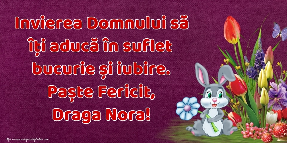 Felicitari de Paste pentru Nora - Invierea Domnului să îți aducă în suflet bucurie și iubire. Paște Fericit, draga nora!