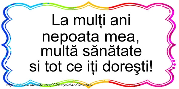 Felicitari de zi de nastere pentru Nepoata - La multi ani nepoata mea, multa sanatate si tot ce iti doresti!