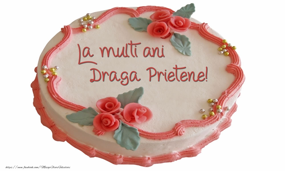 Felicitari de zi de nastere pentru Prieten - La multi ani draga prietene!