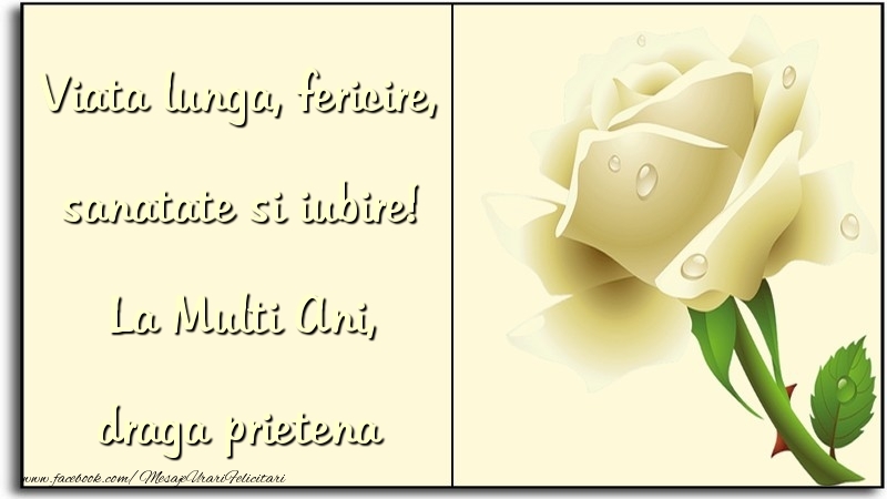 Felicitari de zi de nastere pentru Prietena - Viata lunga, fericire, sanatate si iubire! La Multi Ani, draga prietena