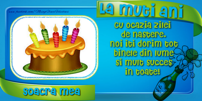 Felicitari de zi de nastere pentru Soacra - La multi ani, soacra mea, Cu ocazia zilei  de nastere, noi iti dorim tot binele din lume si mult succes in toate!