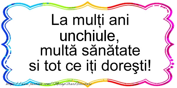 Felicitari de zi de nastere pentru Unchi - La multi ani unchiule, multa sanatate si tot ce iti doresti!