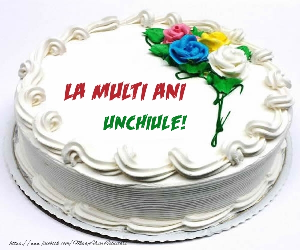 Felicitari de zi de nastere pentru Unchi - La multi ani unchiule!