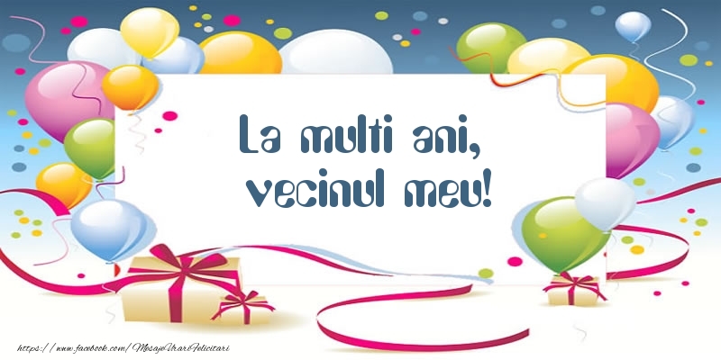 Felicitari de zi de nastere pentru Vecin - La multi ani, vecinul meu!