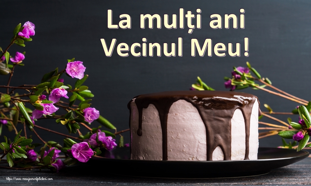 Felicitari de zi de nastere pentru Vecin - La mulți ani vecinul meu!