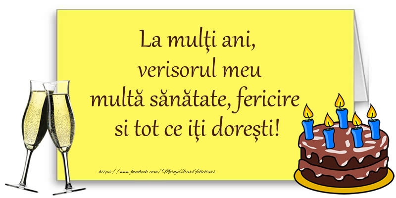 Felicitari de zi de nastere pentru Verisor - La multi ani, varul meu multa sanatate, fericire si tot ce iti doresti!