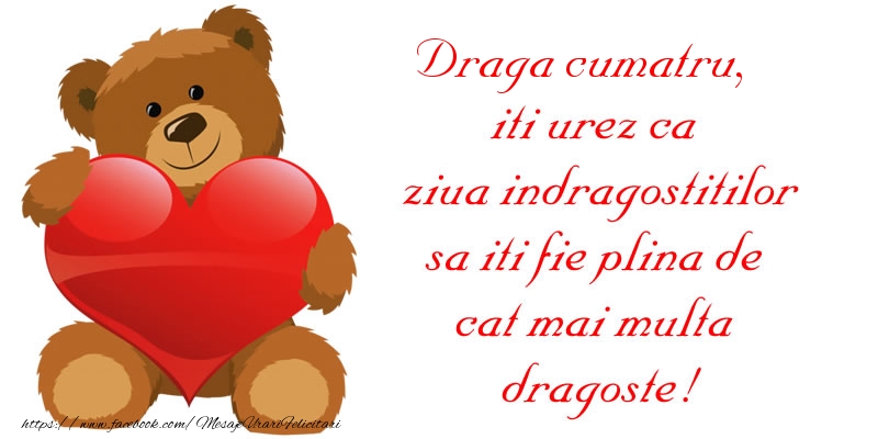 Felicitari Ziua indragostitilor pentru Cumatru - Draga cumatru, iti urez ca ziua indragostitilor sa iti fie plina de cat mai multa dragoste!