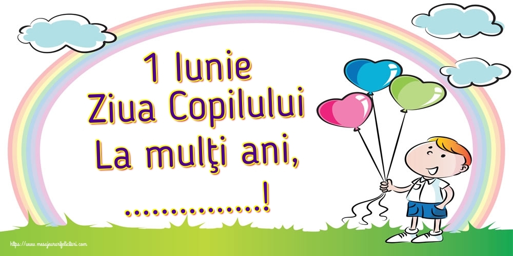Felicitari personalizate de 1 Iunie - 1 Iunie Ziua Copilului La mulţi ani, ...!
