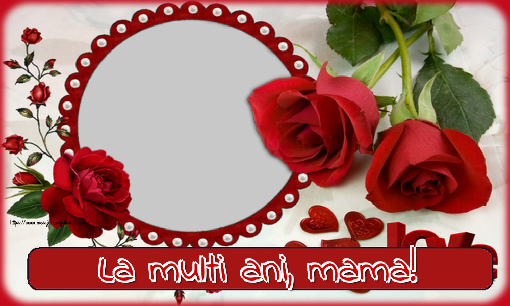 Felicitari personalizate de 8 Martie - Trandafiri & 1 Poza & Ramă Foto | La multi ani, mama! - Rama foto de 8 Martie