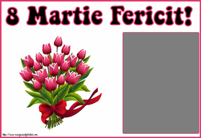 Felicitari personalizate de 8 Martie - 8 Martie Fericit! - Rama foto