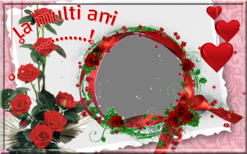 Felicitari personalizate de la multi ani - ❤️❤️❤️ Flori & Inimioare & Trandafiri & 1 Poza & Ramă Foto | La multi ani ...!