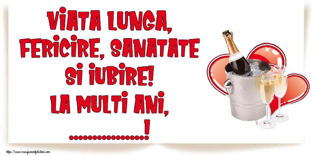 Felicitari personalizate de la multi ani - Viata lunga, fericire, sanatate si iubire! La Multi Ani, ...!