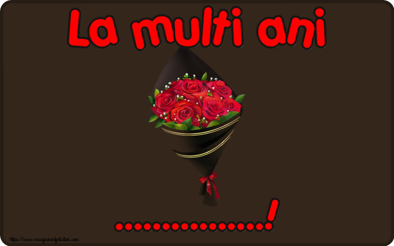 Felicitari personalizate de la multi ani - La multi ani ...! ~ un buchet de trandafiri - Desen