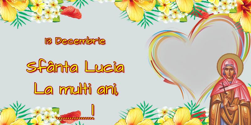 Felicitari personalizate de Sfanta Lucia - 13 Decembrie Sfânta Lucia La multi ani, ...! - Rama foto