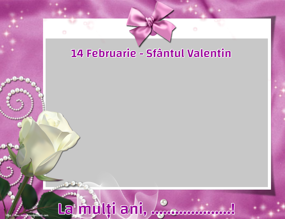 Felicitari personalizate de Sfantul Valentin - 14 Februarie - Sfântul Valentin La mulți ani, ...! - Rama foto