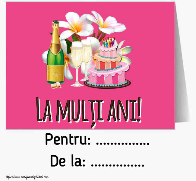 Felicitari personalizate de zi de nastere - La mulți ani! Pentru: ... De la: ...