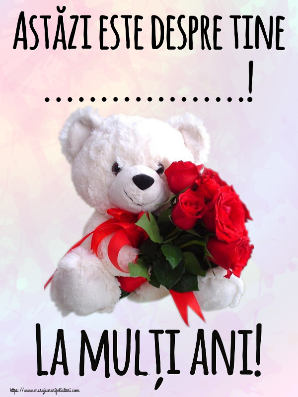 Felicitari personalizate de zi de nastere - Astăzi este despre tine ...! La mulți ani! ~ ursulet alb cu trandafiri rosii