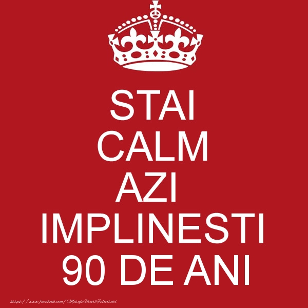 STAI CALM AZI IMPLINESTI 90 ani