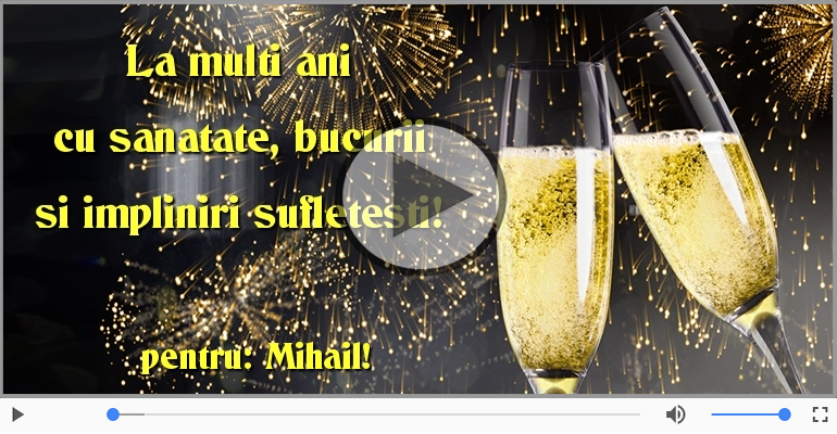 Felicitare muzicala de la multi ani pentru Mihail!