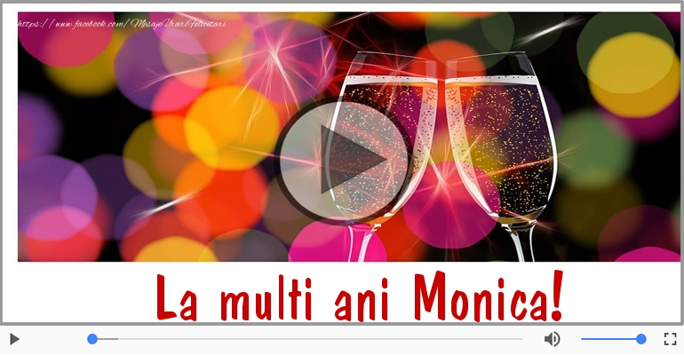 Felicitare muzicala - Multi ani traiasca pentru Monica!