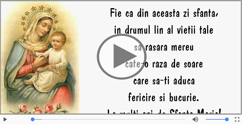 La multi ani de Sfanta Maria!