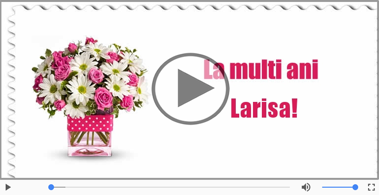 It's your birthday, Larisa! La multi ani!