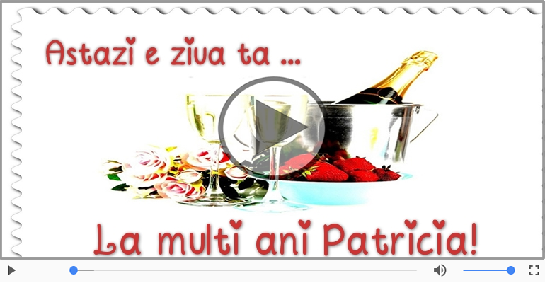 La multi ani, Patricia! Happy Birthday Patricia!