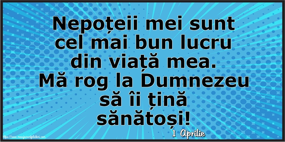 Felicitari de 1 Aprilie - 1 Aprilie - Nepoțeii mei sunt cel mai bun lucru din viață mea