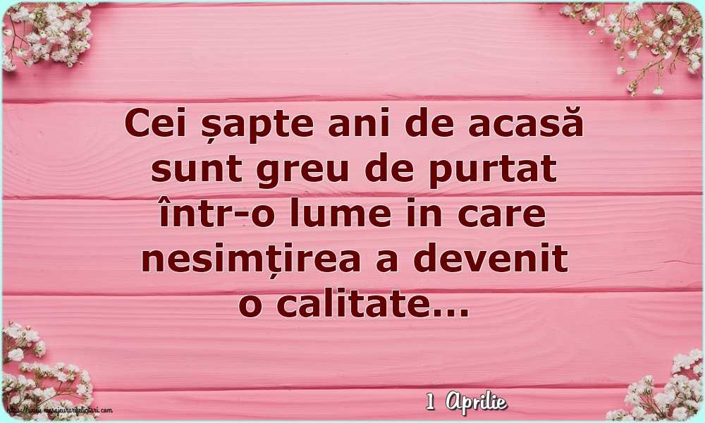 Felicitari de 1 Aprilie - 1 Aprilie - Cei șapte ani de acasă