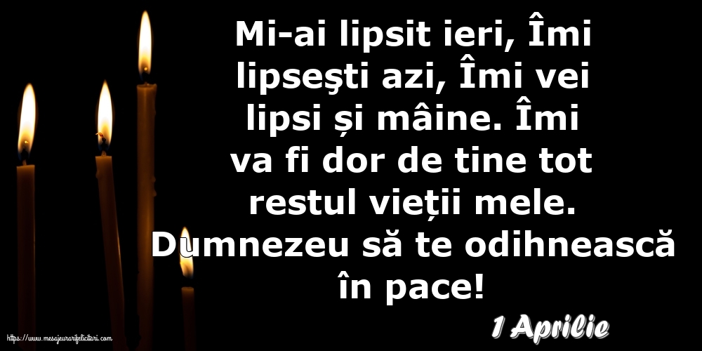 Felicitari de 1 Aprilie - 1 Aprilie - Dumnezeu să te odihnească în pace!