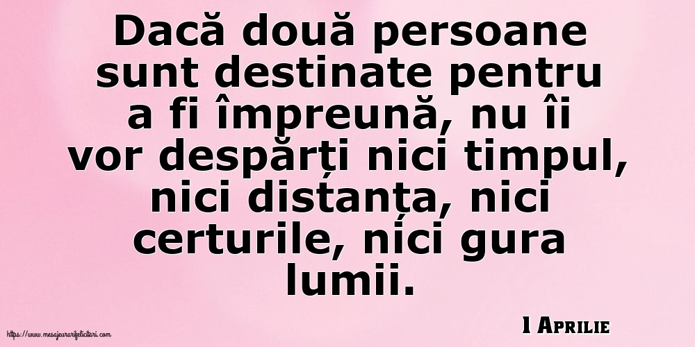 Felicitari de 1 Aprilie - 1 Aprilie - Dacă două persoane sunt destinate pentru a fi împreună