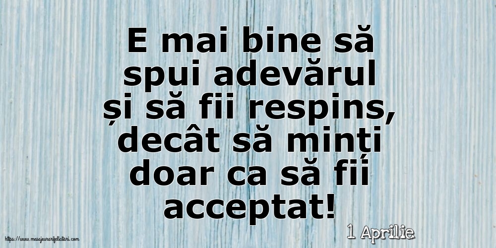 Felicitari de 1 Aprilie - 1 Aprilie - E mai bine să spui adevărul...