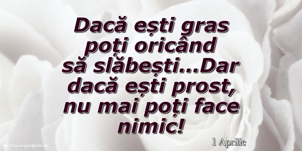 Felicitari de 1 Aprilie - 1 Aprilie - Dacă ești gras