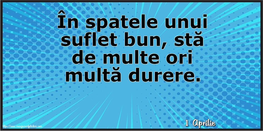 Felicitari de 1 Aprilie - 1 Aprilie - În spatele unui suflet bun