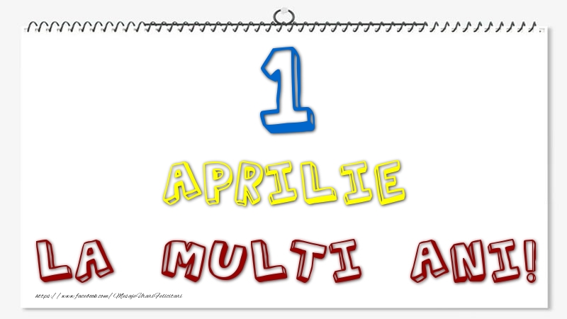 1 Aprilie - La multi ani!