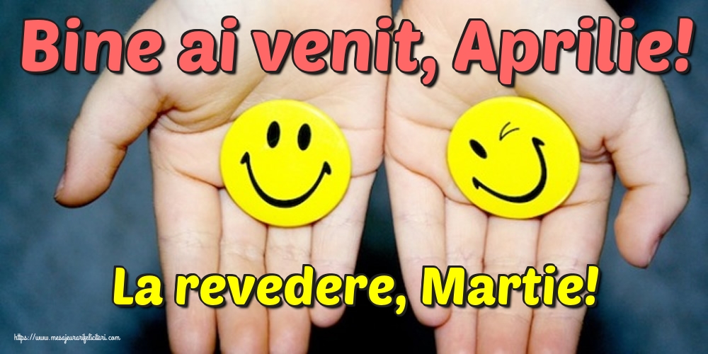 Felicitari de 1 Aprilie - La revedere, Martie! Bine ai venit, Aprilie!