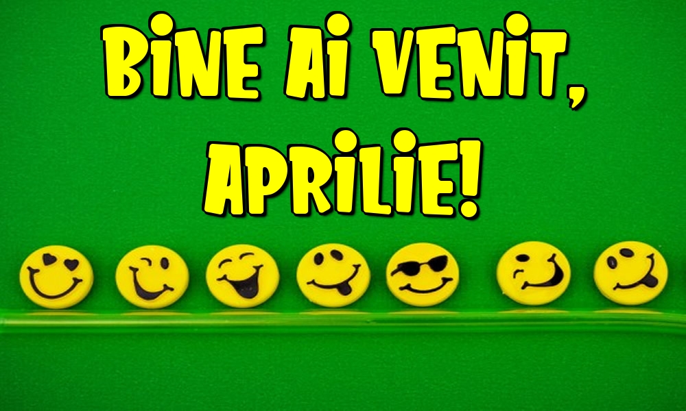 Felicitari de 1 Aprilie - Bine ai venit, Aprilie!