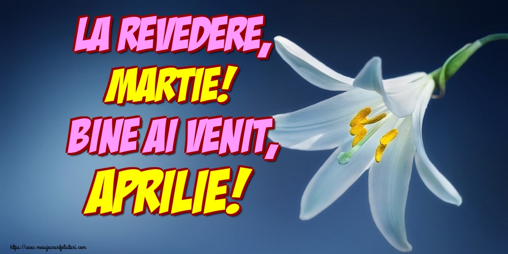 Felicitari de 1 Aprilie - La revedere, Martie! Bine ai venit, Aprilie!