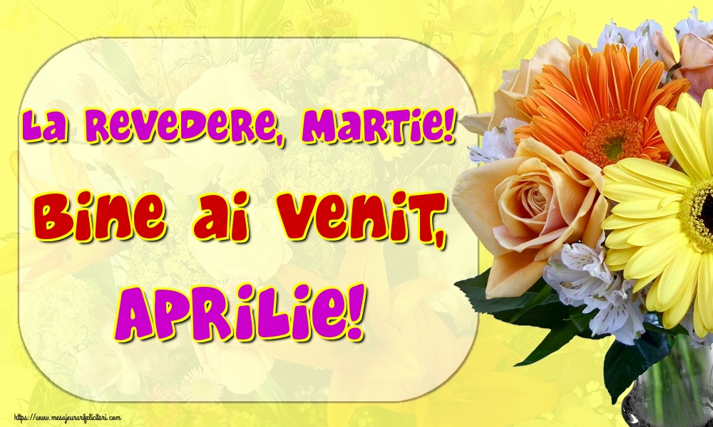 Felicitari de 1 Aprilie - La revedere, Martie! Bine ai venit, Aprilie!