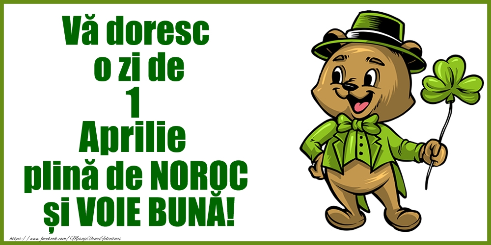 Vă doresc o zi de Aprilie 1 plină de noroc și voie bună!