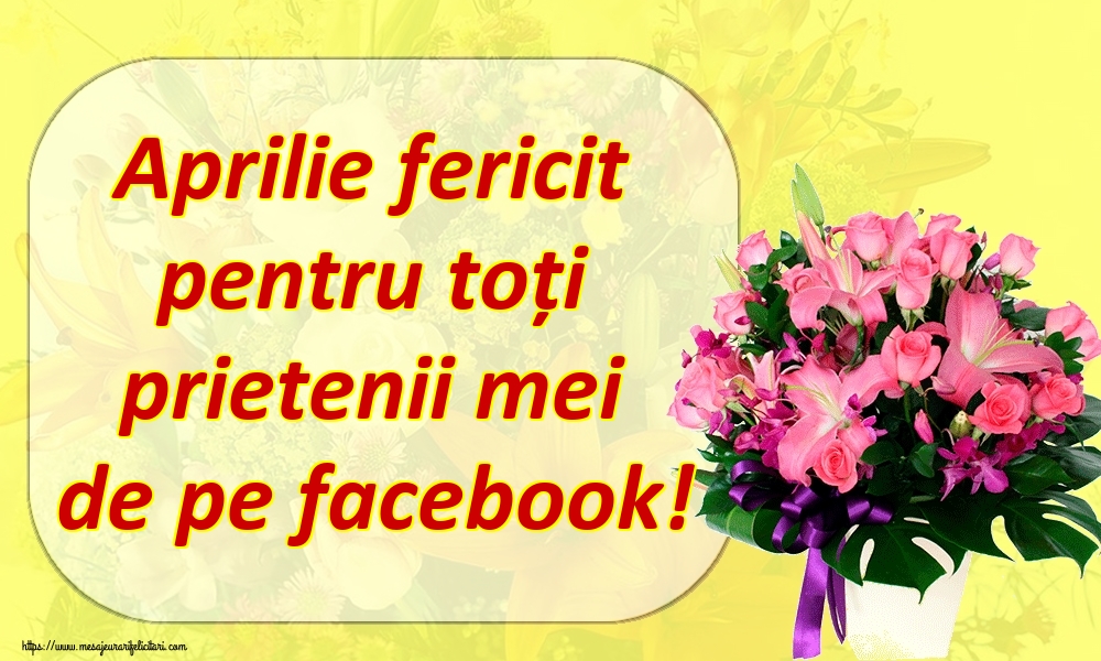 Felicitari de 1 Aprilie - Aprilie fericit pentru toți prietenii mei de pe facebook!